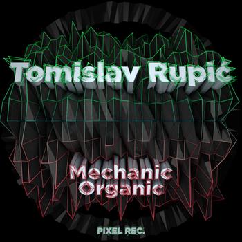 Tomislav Rupic - Mechanic Organic