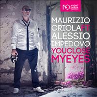 Maurizio Criola & Alessio Impedovo - You Close My Eyes