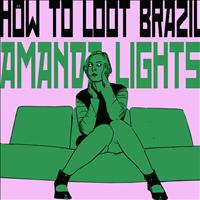 How To Loot Brazil - Amanda Lights