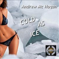 Andrew Mc Hogan - Cold As Ice