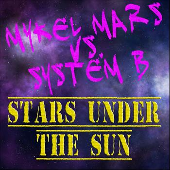 Mykel Mars & System B - Stars Under the Sun
