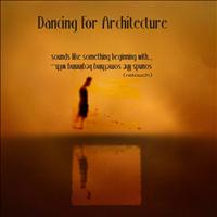 Dancing For Architecture - Sounds Like Something Beginning With.. Retouch