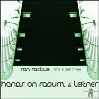 Radunz & Leitner - Hands On Radunz & Leitner (Ron Ractive Remixes Part 3)