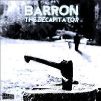 Barron - The Decapitator