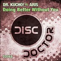 Dr. Kucho! feat. Aris - Doing Better Without You