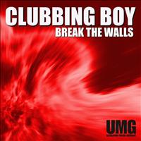 Clubbing Boy - Break the Walls