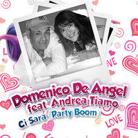 Domenico De Angel feat. Andrea Tiamo - Ci Sara (Party Boom 2012)