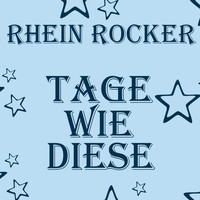Rhein Rocker - Tage wie diese