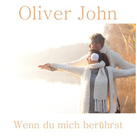 Oliver John - Wenn du mich berührst