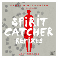 Kruse & Nuernberg Feat. Stee Downes - Last Chance - Spirit Catcher Remixes