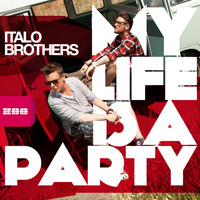ItaloBrothers - My Life Is a Party (Radio Edit)