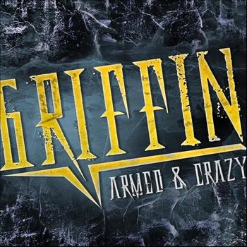 Griffin - Armed & Crazy