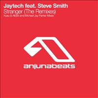 Jaytech feat. Steve Smith - Stranger (The Remixes)