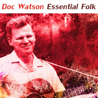 Doc Watson - Doc Watson - Essential Folk