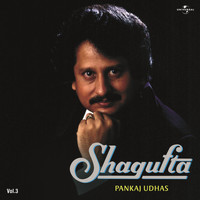 Pankaj Udhas - Shagufta  Vol. 3