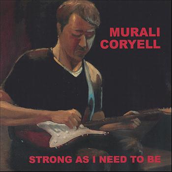 Murali Coryell - Strong As I Need To Be
