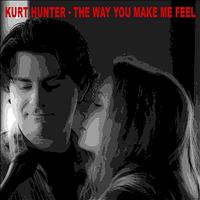 Kurt Hunter - The Way You Make Me Feel