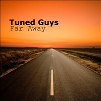 Tuned Guys - Far Away