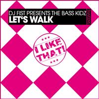 Dj Fist, The Bass Kidz - Let's Walk