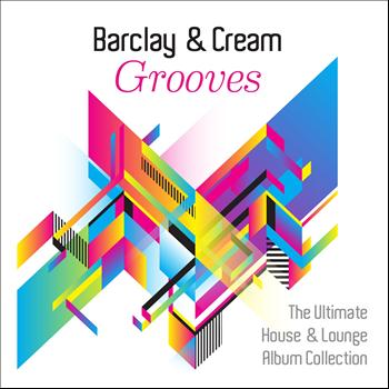 Barclay & Cream - Grooves (The Ultimate House and Lounge Album Collection)