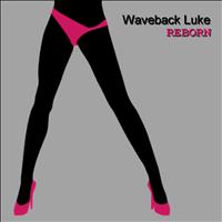 Waveback Luke - Reborn