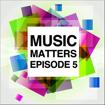Various Artists - Music Matters (Episode 5)
