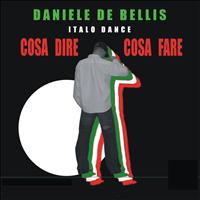 Daniele De Bellis - Cosa dire cosa fare (Italo Dance)