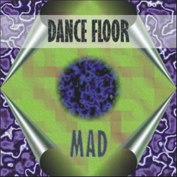 Dance Floor - Mad