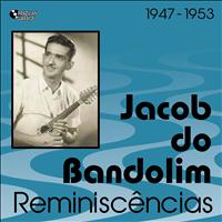Jacob Do Bandolim - Reminiscências (1947 - 1953)