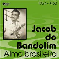 Jacob Do Bandolim - Alma Brasileira (1954 - 1960)