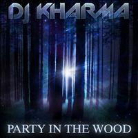 Dj Kharma - Party in the Wood (Pacific Wave Remix)