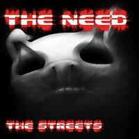 THE NEED - THE STREETS
