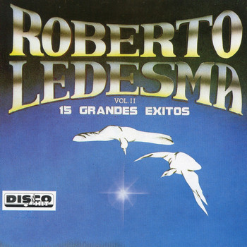 Roberto Ledesma - 15 Grandes Exitos Vol. II