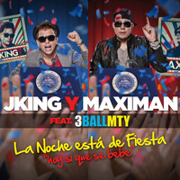 J King y Maximan - La Noche Está De Fiesta Aka Hoy Si Que Se Bebe