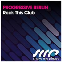 Progressive Berlin - Rock This Club