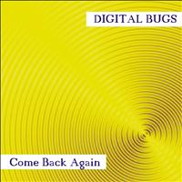 Digital Bugs - Come Back Again