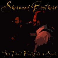 Sherwood Brothers - This Don't End With a Smile
