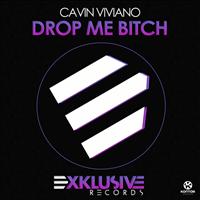 Cavin Viviano - Drop Me Bitch (Explicit)
