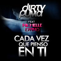 Dirty Puma featuring Michelle Espino - Cada Vez Que Pienso En Ti