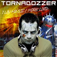Tornadozzer - I Lov Mu Sic / More Loud