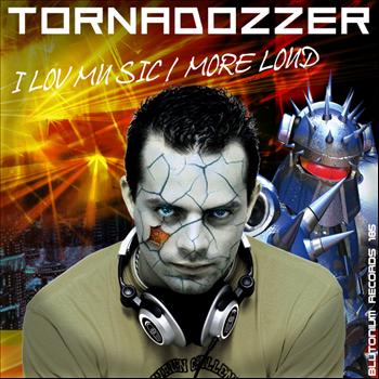 Tornadozzer - I Lov Mu Sic / More Loud