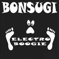 Bonsugi - Electro Boogie