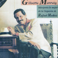 Gilberto Monroig - Interpreta Lo Mejor de la Orquesta de Rafael Muñoz