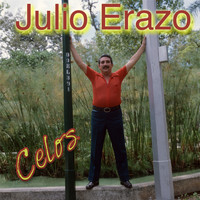 Julio Erazo - Celos
