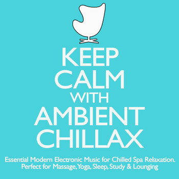 Mandalay Ambient Orchestra - Keep Calm With Ambient Chillax - Essential Modern Electronic Music for Chilled Spa Relaxation - Massage, Yoga, Lounging & Sleep