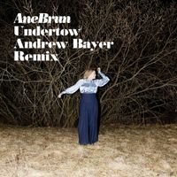 Ane Brun - Undertow (Andrew Bayer Remix)