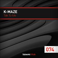 K-Maze - Talk to Me (Explicit)