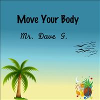 Mr. Dave G. - Move Your Body