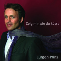 Jürgen Prinz - Zeig mir wie du küsst