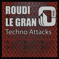 Roudi Le Gran - Techno Attacks